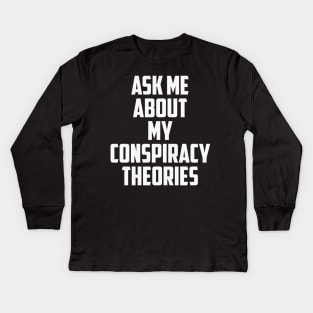 Ask Me About My Conspiracy Theories 2 Kids Long Sleeve T-Shirt